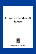 Lincoln: The Man Of Sorrow