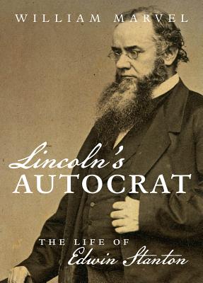 Lincoln's Autocrat: The Life of Edwin Stanton - Marvel, William, Mr.