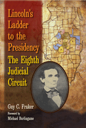 Lincoln's Ladder to the Presidency: The Eighth Judicial Circuit /