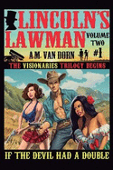 Lincoln's Lawman Volume Two #1 If the Devil had a Double