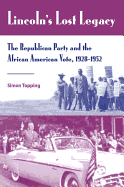 Lincoln's Lost Legacy: The Republican Party and the African American Vote, 1928-1952