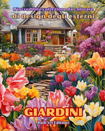 L'incredibile collezione da colorare di design degli esterni: Giardini: Libro da colorare per gli amanti dell'architettura e del design esterno