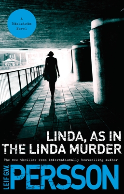 Linda, As in the Linda Murder: A Backstrom Novel - Persson, Leif Gw, and Smith, Neil (Translated by)