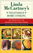 Linda McCartney's Home Vegetarian Cooking: 308 Quick, Easy, and Economical Vegetarian Dishes