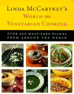 Linda McCartney's World of Vegetarian Cooking: Over 200 Meat-Free Dishes from Around the World - McCartney, Linda