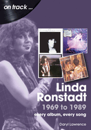 Linda Ronstadt 1969 to 1989 On Track: Every Album, Every Song