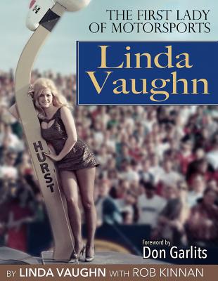 Linda Vaughn: The First Lady of Motorsports - Kinnan, Rob