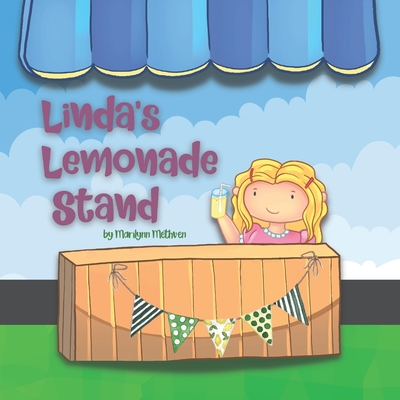 Linda's Lemonade Stand: A Story About a Girl Earning Money to Buy a Bicycle - Methven, Marilynn, and Marie, Dee