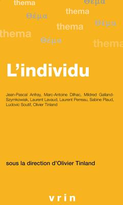 L'Individu - Tinland, Olivier (Contributions by), and Anfray, Jean-Pascal (Contributions by), and Dilhac, Marc-Antoine (Contributions by)