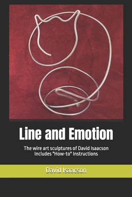 Line and Emotion: The Wire Sculptures of David Isaacson - Includes "How-to" Instructions - Isaacson, David