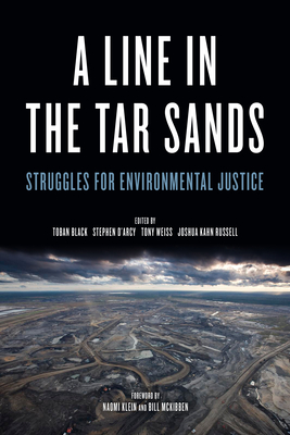 Line in the Tar Sands: Struggles for Environmental Justice - Kahn, Joshua (Editor), and D'Arcy, Stephen (Editor), and Weis, Tony (Editor)