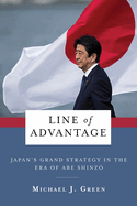 Line of Advantage: Japan's Grand Strategy in the Era of Abe Shinz