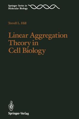 Linear Aggregation Theory in Cell Biology - Hill, Terrell L