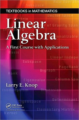 Linear Algebra: A First Course with Applications - Knop, Larry E