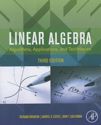 Linear Algebra: Algorithms, Applications, and Techniques - Bronson, Richard, and Costa, Gabriel B, and Saccoman, John T