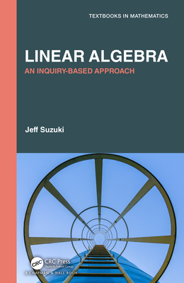 Linear Algebra: An Inquiry-Based Approach - Suzuki, Jeff