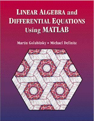 Linear Algebra and Differential Equations Using MATLAB - Golubitsky, Martin, and Dellnitz, Michael