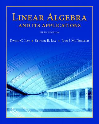 Linear Algebra and Its Applications Plus New Mylab Math with Pearson Etext -- Access Card Package - Lay, David, and Lay, Steven, and McDonald, Judi