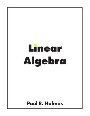 Linear Algebra: Finite-Dimensional Vector Spaces - Halmos, Paul R