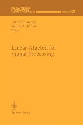 Linear Algebra for Signal Processing - Bojanczyk, Adam (Editor), and Cybenko, George (Editor)