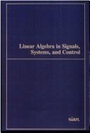 Linear Algebra in Signals, Systems, and Control: Proceedings of the Conference on Linear Algebra in Signals, Systems, and Control, Boston, Massachusetts, August 12-14, 1986