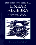 Linear Algebra with Mathematica, Student Solutions Manual: An Introduction Using Mathematica