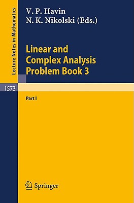 Linear and Complex Analysis Problem Book 3: Part 1 - Havin, Victor P (Editor), and Nikolski, Nikolai K (Editor)