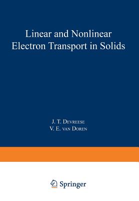 Linear and Nonlinear Electron Transport in Solids - Devreeese, J. (Editor)