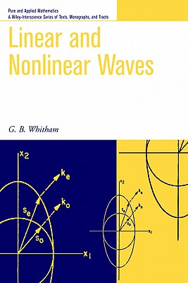 Linear and Nonlinear Waves - Whitham, G B