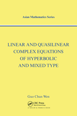 Linear and Quasilinear Complex Equations of Hyperbolic and Mixed Types - Chun Wen, Guo