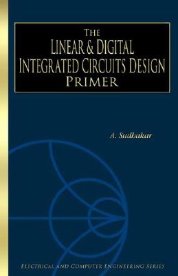 Linear & Digital Integrated Circuits Design Primer - Sudhakar, A