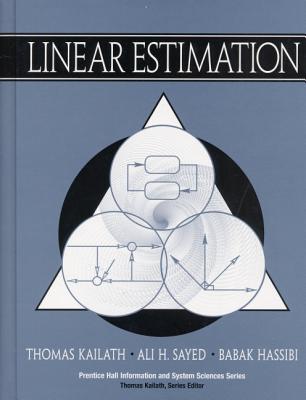 Linear Estimation - Kailath, Thomas, and Sayed, Ali H, and Hassibi, Babak