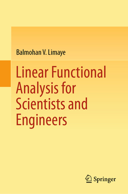 Linear Functional Analysis for Scientists and Engineers - Limaye, Balmohan V