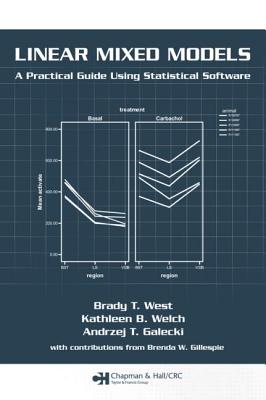 Linear Mixed Models: A Practical Guide Using Statistical Software - West, Brady T, and Welch, Kathleen B, and Galecki, Andrzej T