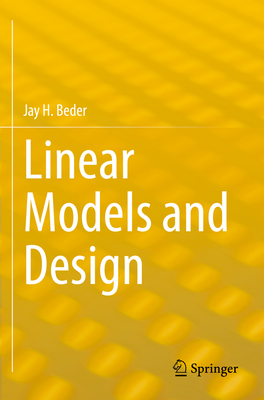 Linear Models and Design - Beder, Jay H.