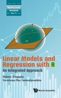 Linear Models And Regression With R: An Integrated Approach - Sengupta, Debasis, and Jammalamadaka, S Rao