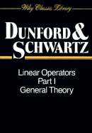 Linear Operators, Part 1: General Theory - Dunford, Nelson, and Schwartz, Jacob T