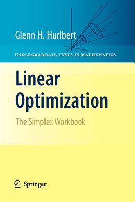 Linear Optimization: The Simplex Workbook - Hurlbert, Glenn