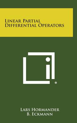 Linear Partial Differential Operators - Hormander, Lars, and Eckmann, B (Editor), and Van Der Waerden, B L (Editor)