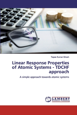 Linear Response Properties of Atomic Systems - TDCHF approach - Ghosh, Tapas Kumar