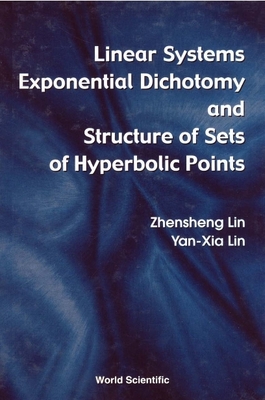 Linear Systems and Exponential Dichotomy and Structure of Sets of Hyperbolic Points - Lin, Zhensheng, and Lin, Yan-Xia