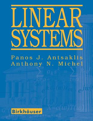 Linear Systems - Antsaklis, Panos J, and Michel, Anthony N