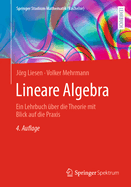 Lineare Algebra: Ein Lehrbuch Uber Die Theorie Mit Blick Auf Die Praxis