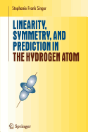 Linearity, Symmetry, and Prediction in the Hydrogen Atom - Singer, Stephanie Frank