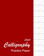 Lined Calligraphy Practice Paper: Calligraphy Paper Pad For Beginners, Slanted Calligraphy Paper 150 Sheets for Script Writing Practice - Red