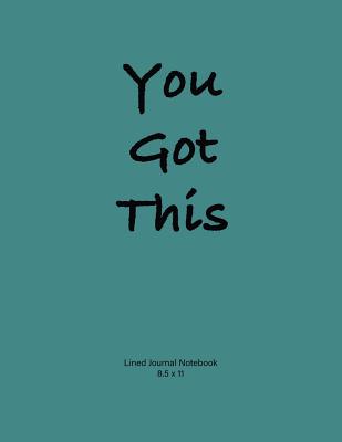 Lined Journal Notebook: Lined Journal Notebook: 'You Got This' Teal cover. Soft cover, 110 pages 8.5x11 - Butler, Suzanne