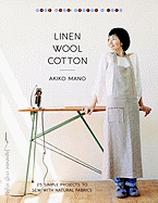 Linen, Wool, Cotton: 25 Simple Projects to Sew with Natural Fabrics