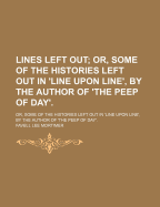 Lines Left Out: Or, Some of the Histories Left Out in 'Line Upon Line', by the Author of 'The Peep of Day'
