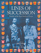 Lines of Succession: Heraldry of the Royal Families of Europe - 