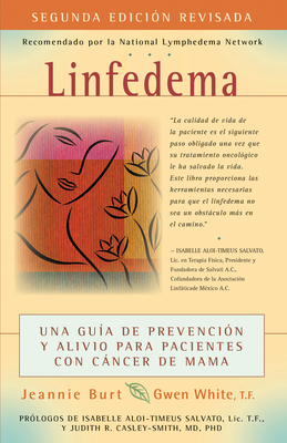 Linfedema (Lymphedema) (Spanish Language Edition): Una Guia De Prevencion y Sanacion Para Pacientes Con CaNcer De Mama (A Breast Cancer Patient's Guide to Prevention and Healing) (Spanish Edition) - Burt, Jeannie, and White, Gwen, and Diaz, Reynolds (Translated by)